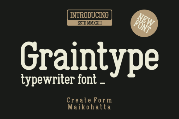 Graintype: A Serif Font with Typewriter Soul